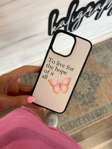 To Live For The Hope Of It All Butterfly Case